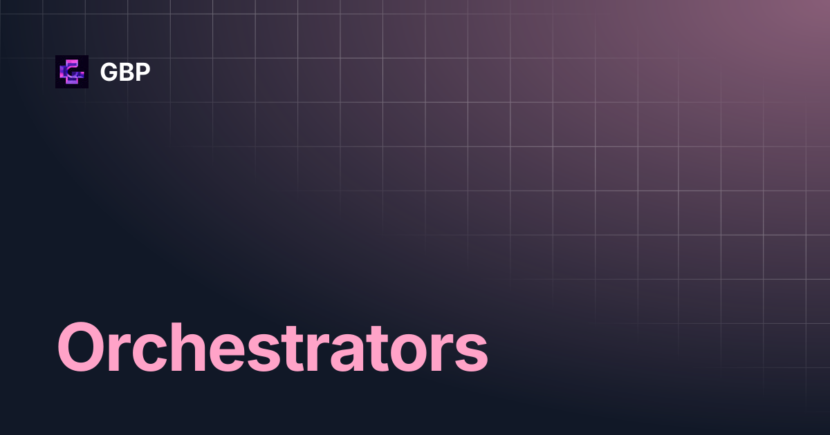 Orchestrators | GBP
